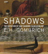 Title: Shadows: The Depiction of Cast Shadows in Western Art, Author: E. H. Gombrich