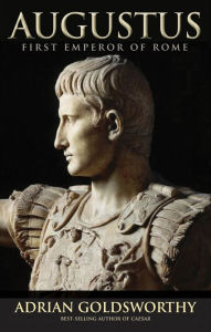 Title: Augustus: First Emperor of Rome, Author: Adrian Goldsworthy