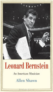Title: Leonard Bernstein: An American Musician, Author: Allen Shawn