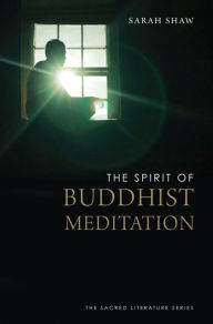 Title: The Spirit of Buddhist Meditation, Author: Sarah Shaw