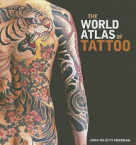 Title: The World Atlas of Tattoo, Author: Anna Felicity Friedman