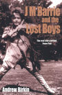 J M Barrie and the Lost Boys: The Real Story Behind Peter Pan