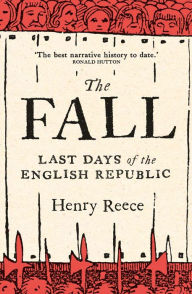 Ebook and magazine download free The Fall: Last Days of the English Republic by Henry Reece (English literature) MOBI 9780300211498