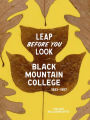 Leap Before You Look: Black Mountain College 1933-1957