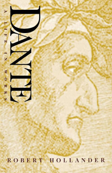 Dante: A Life in Works