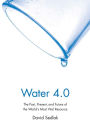 Water 4.0: The Past, Present, and Future of the World's Most Vital Resource