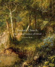 Title: Frederic Church: The Art and Science of Detail, Author: Jennifer Raab