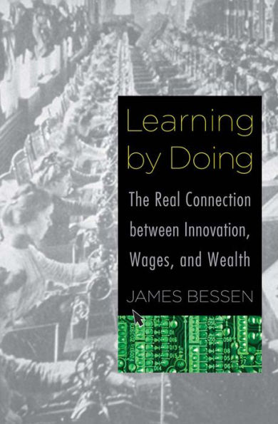Learning by Doing: The Real Connection between Innovation, Wages, and Wealth