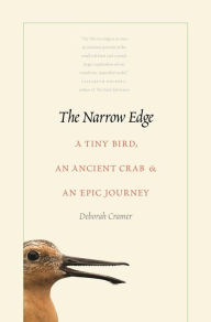 Title: The Narrow Edge: A Tiny Bird, an Ancient Crab, and an Epic Journey, Author: Deborah Cramer