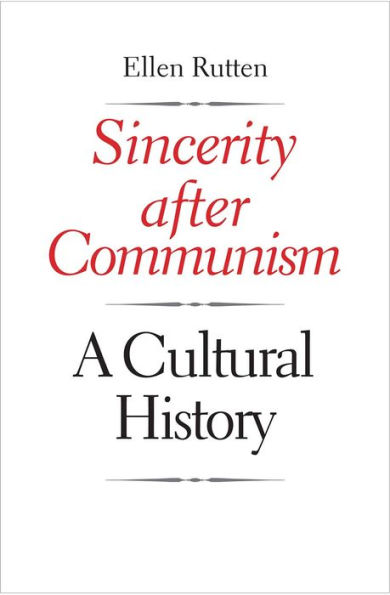 Sincerity after Communism: A Cultural History