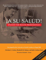 Title: ¡A Su Salud!: Spanish for Health Professionals, Classroom Edition: With Online Media, Author: Christine E. Cotton