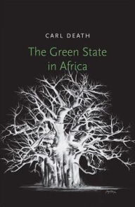 Title: The Green State in Africa, Author: Carl Death
