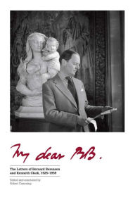 Title: My Dear BB . . .: The Letters of Bernard Berenson and Kenneth Clark, 1925-1959, Author: Robert Cumming