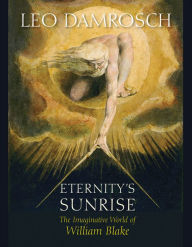 Title: Eternity's Sunrise: The Imaginative World of William Blake, Author: Leo Damrosch