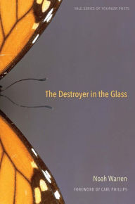 Title: The Destroyer in the Glass, Author: Noah Warren
