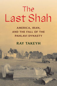 Download free google books online The Last Shah: America, Iran, and the Fall of the Pahlavi Dynasty