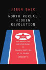 North Korea's Hidden Revolution: How the Information Underground Is Transforming a Closed Society