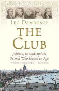 Title: The Club: Johnson, Boswell, and the Friends Who Shaped an Age, Author: Leo Damrosch