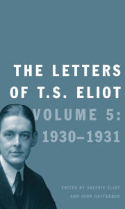 Title: The Letters of T. S. Eliot: Volume 5: 1930-1931, Author: T. S. Eliot