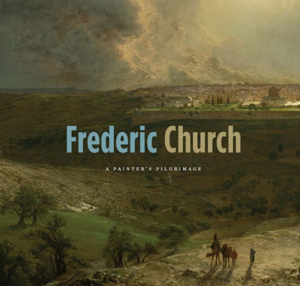 Frederic Church: A Painter's Pilgrimage