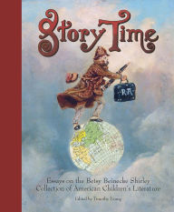 Title: Story Time: Essays on the Betsy Beinecke Shirley Collection of American Children's Literature, Author: Timothy Young