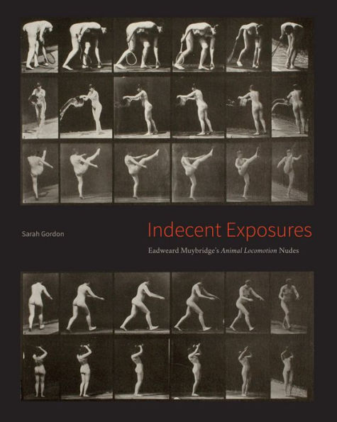 Indecent Exposures: Eadweard Muybridge's 