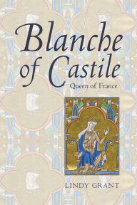 Title: Blanche of Castile, Queen of France, Author: Lindy Grant