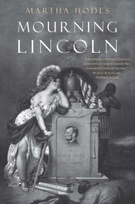 Title: Mourning Lincoln, Author: Martha Hodes
