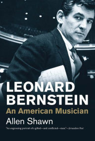 Title: Leonard Bernstein: An American Musician, Author: Allen Shawn