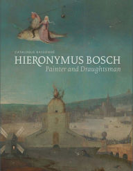 Title: Hieronymus Bosch, Painter and Draughtsman: Catalogue Raisonné, Author: Matthijs Ilsink