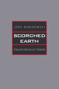 Title: Scorched Earth: Stalin's Reign of Terror, Author: JÃrg Baberowski
