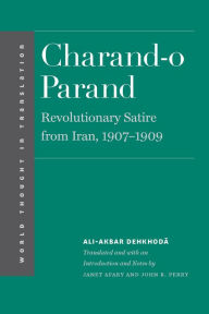 Title: Charand-o Parand: Revolutionary Satire from Iran, 1907-1909, Author: Ali-Akbar Dehkhoda
