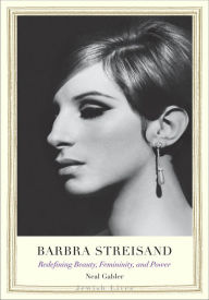 Title: Barbra Streisand: Redefining Beauty, Femininity, and Power, Author: Neal Gabler