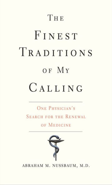 The Finest Traditions of My Calling: One Physician's Search for the Renewal of Medicine