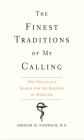 The Finest Traditions of My Calling: One Physician's Search for the Renewal of Medicine