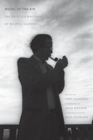 Title: Music in the Air: The Selected Writings of Ralph J. Gleason, Author: Ralph J. Gleason