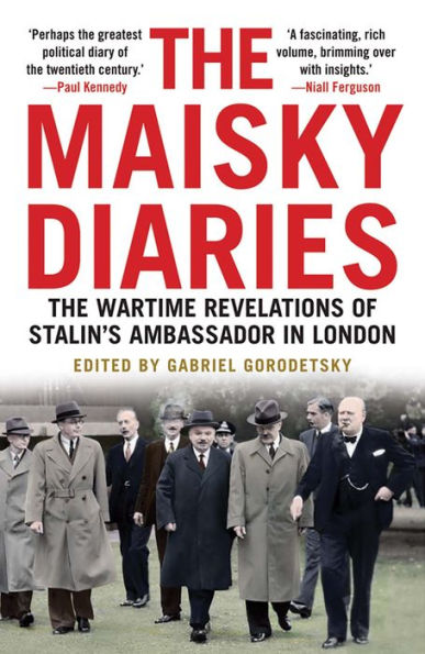 The Maisky Diaries: The Wartime Revelations of Stalin's Ambassador in London