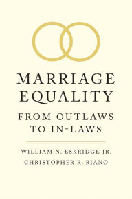 Title: Marriage Equality: From Outlaws to In-Laws, Author: William N. Eskridge Jr.