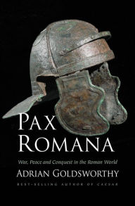 Title: Pax Romana: War, Peace, and Conquest in the Roman World, Author: Adrian Goldsworthy