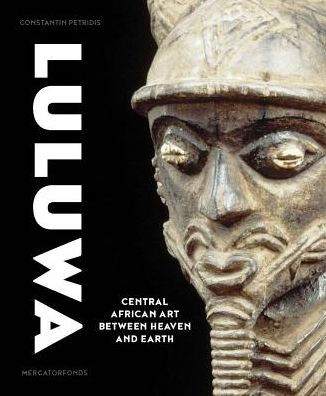 Luluwa: Central African Art between Heaven and Earth