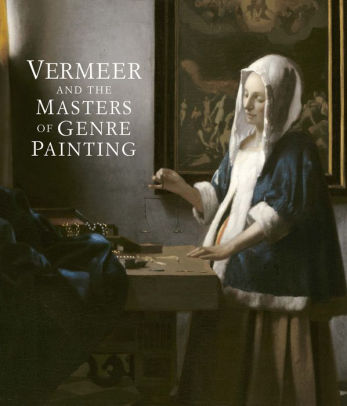 Vermeer and the Masters of Genre Painting: Inspiration and Rivalry