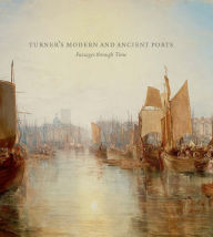 Title: Turner's Modern and Ancient Ports: Passages through Time, Author: Susan Grace Galassi
