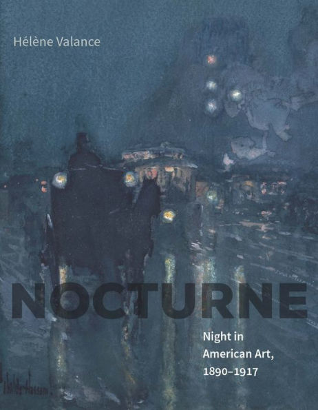 Nocturne: Night American Art, 1890-1917