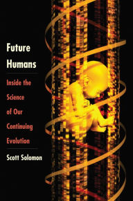 Title: Future Humans: Inside the Science of Our Continuing Evolution, Author: Michael W R Kruger