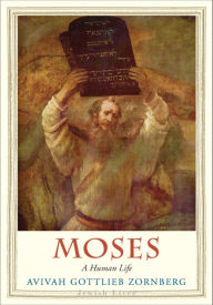 Title: Moses: A Human Life, Author: Avivah Gottlieb Zornberg