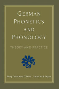 Title: German Phonetics and Phonology: Theory and Practice, Author: Mary Grantham O'Brien