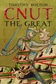 Title: Cnut the Great, Author: Timothy Bolton