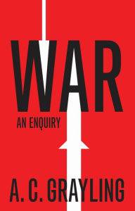 Title: War: An Enquiry, Author: A. C. Grayling