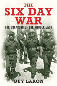 Title: The Six Day War: The Breaking of the Middle East, Author: Guy Laron