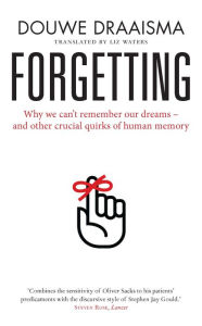 Title: Forgetting: Myths, Perils and Compensations, Author: Douwe Draaisma
